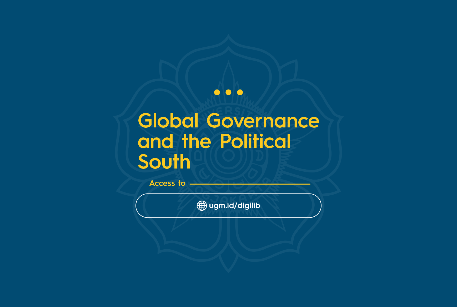 KOLEKSI BARU DIGILIB FISIPOL UGM : GLOBAL GOVERNANCE AND THE POLITICAL SOUTH – Menyoroti Peran Indonesia dan BRICS dalam Tatanan Dunia Baru
