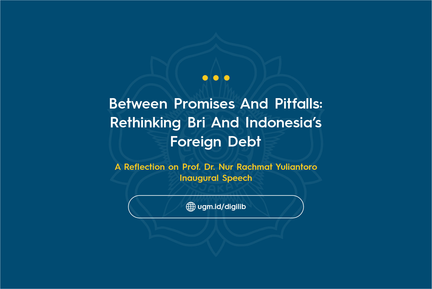 DIGILIB Article : Between Promises and Pitfalls (Rethinking BRI and Indonesia’s Foreign Debt) — A Reflection on Prof. Nur Rachmat Yuliantoro’s Inaugural Speech